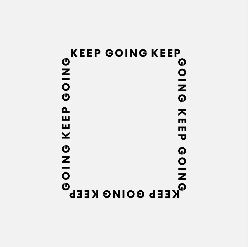 Keep going square vector grayscale t-shirt print design