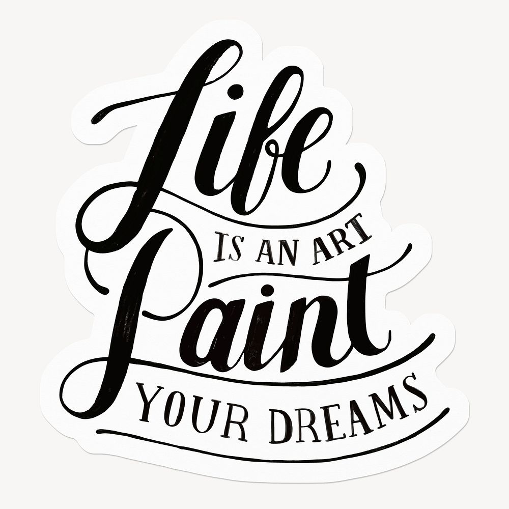 Life is an art paint your dreams quote, black & white calligraphy