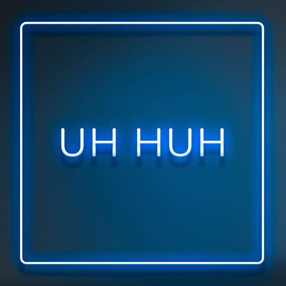 UH HUH neon word typography on a blue background