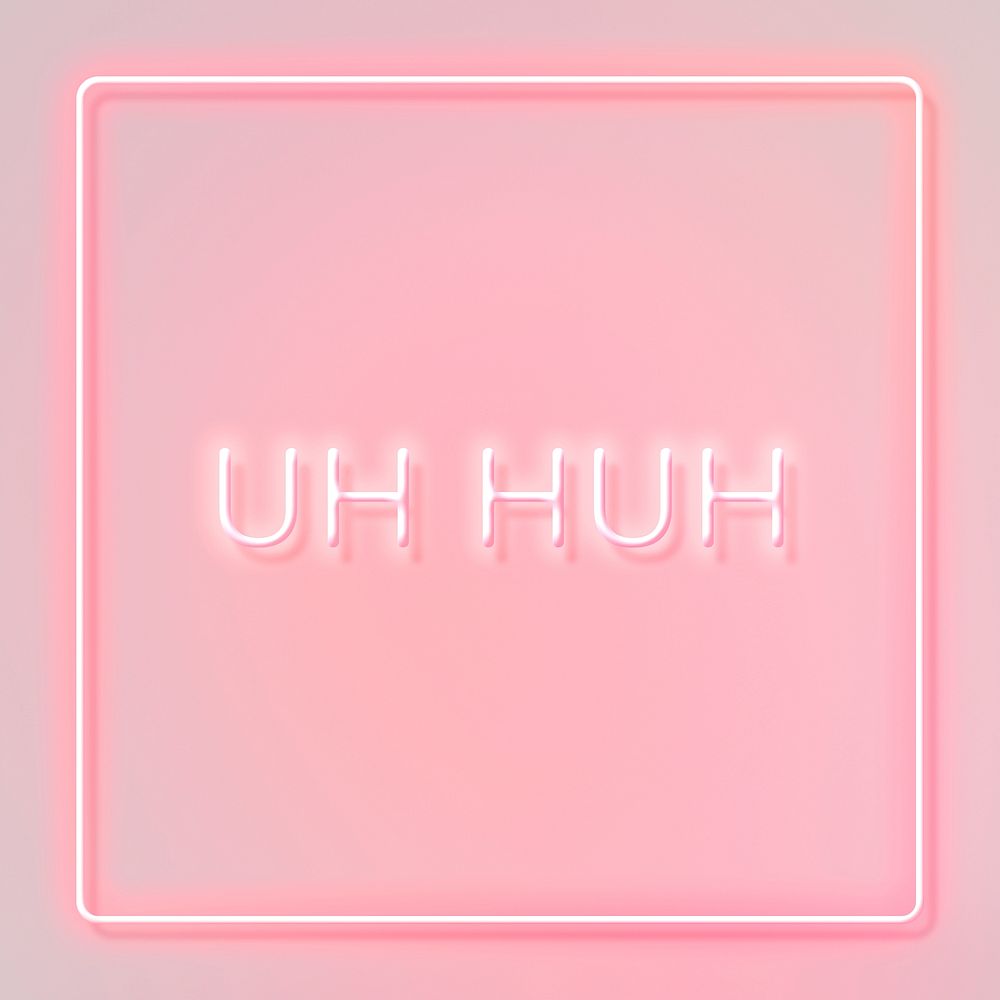 UH HUH neon word typography on a pink background