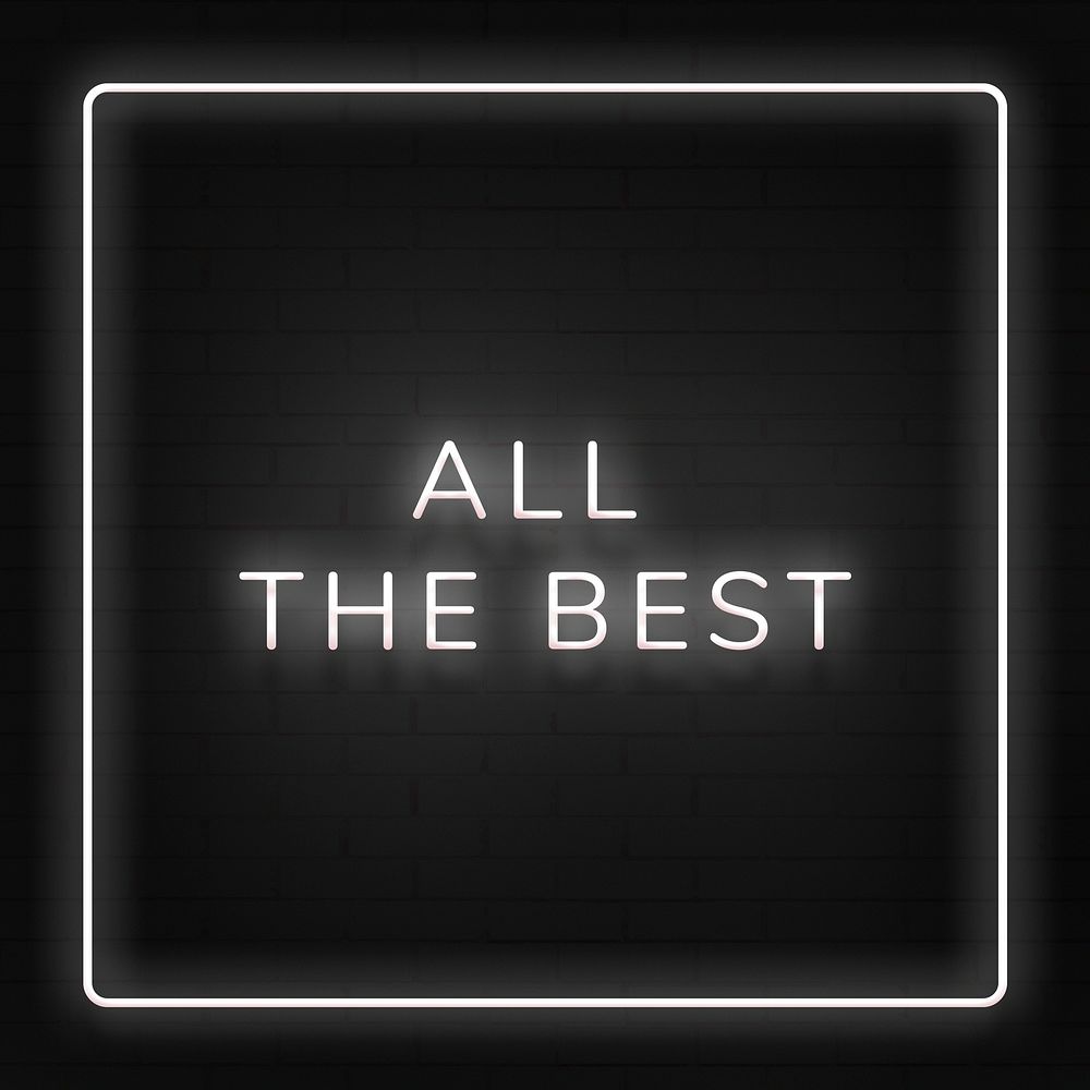All the best neon white text in frame on black background 