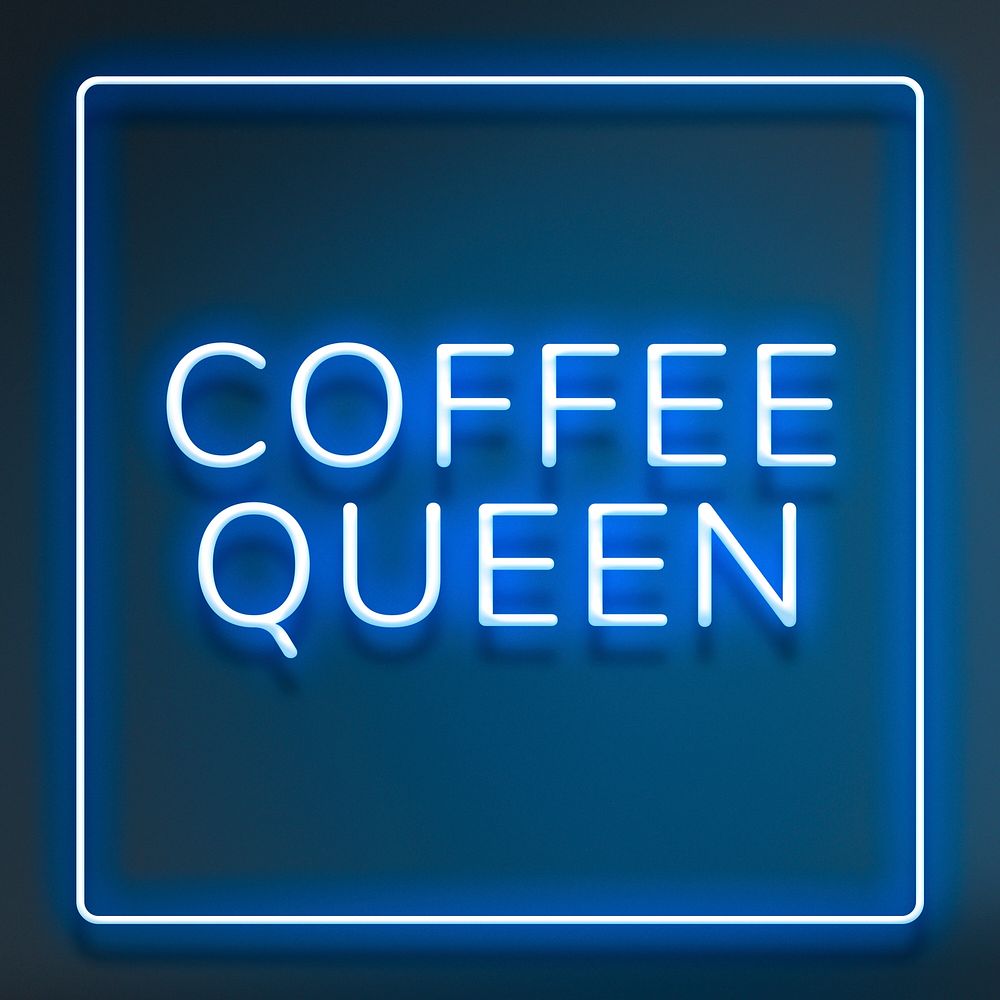 Frame with coffee queen neon blue typography text