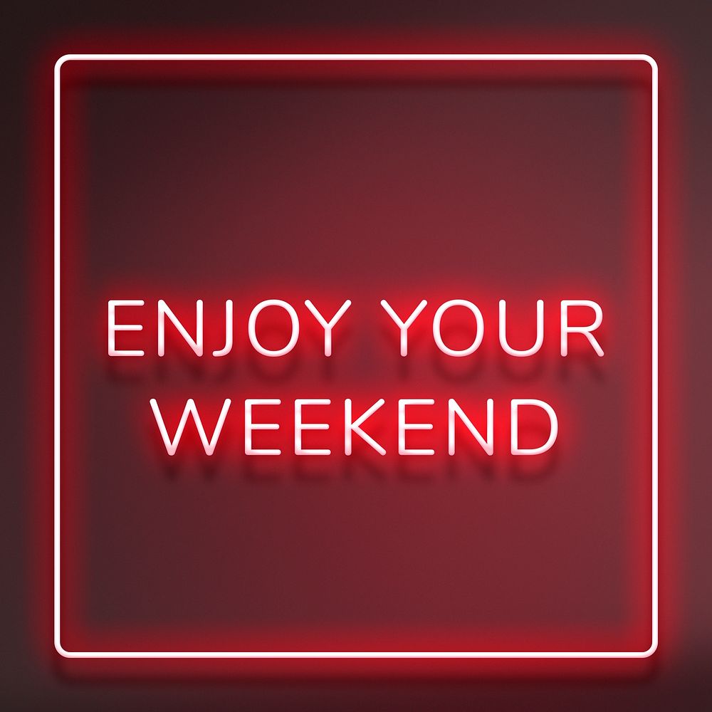 Enjoy your weekend frame neon border lettering
