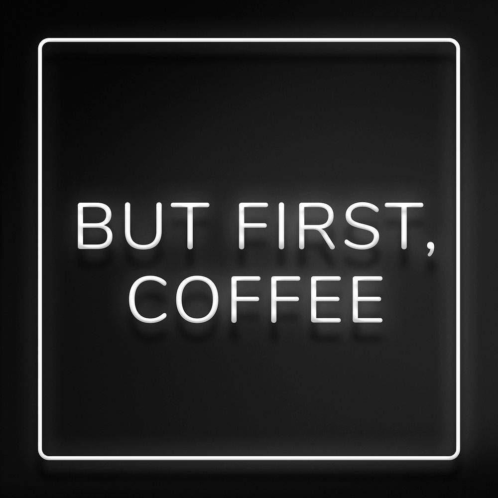Retro but first, coffee frame neon border lettering