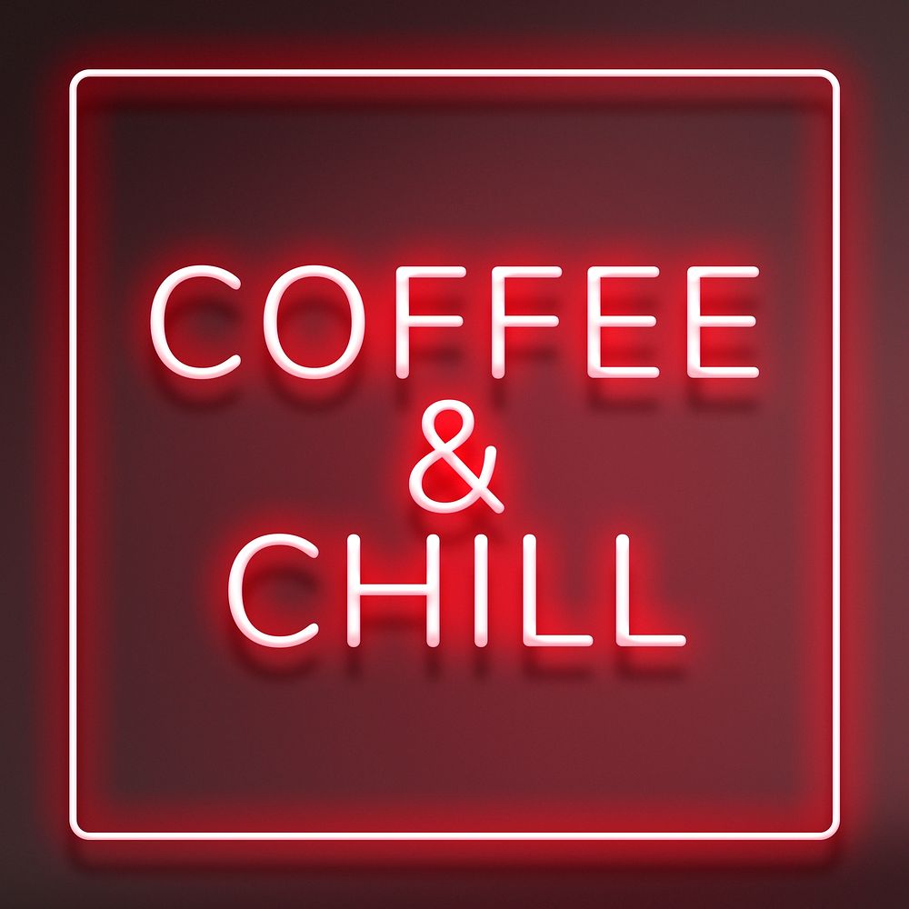 Frame with coffee & chill neon red typography text
