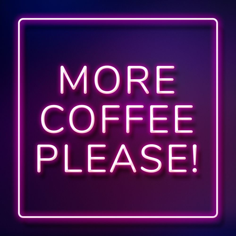 Glowing frame more coffee please! retro neon sign