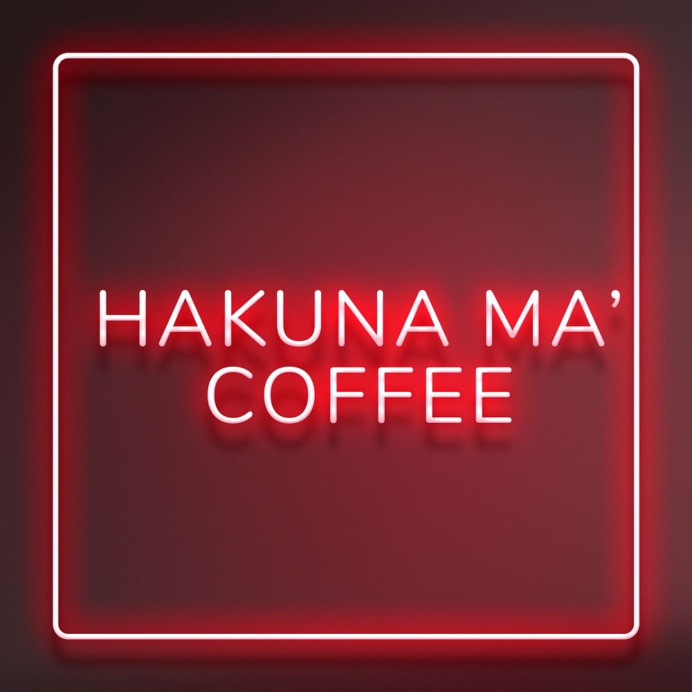 Neon frame hakuna ma' coffee text typography