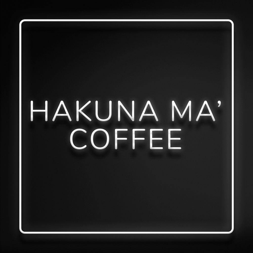 Hakuna ma' coffee frame neon sign text typography