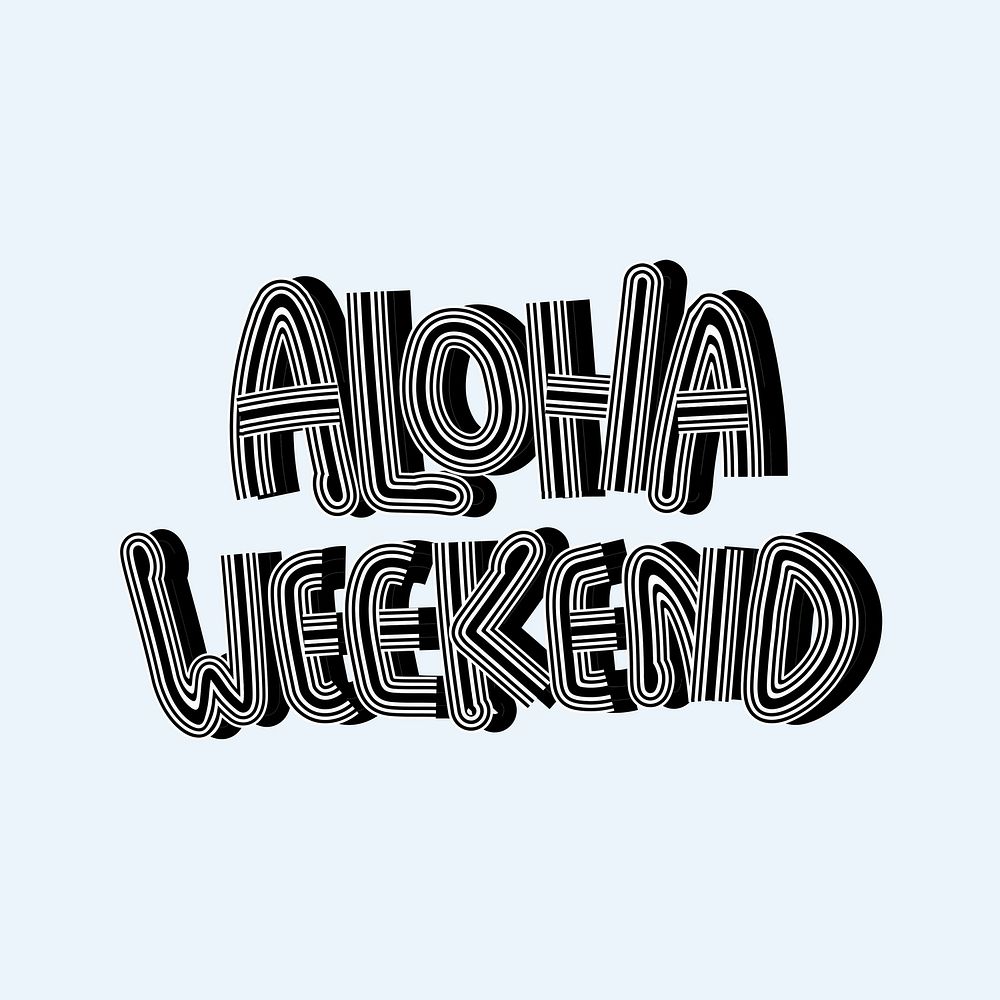 Black and white aloha weekend with light blue background