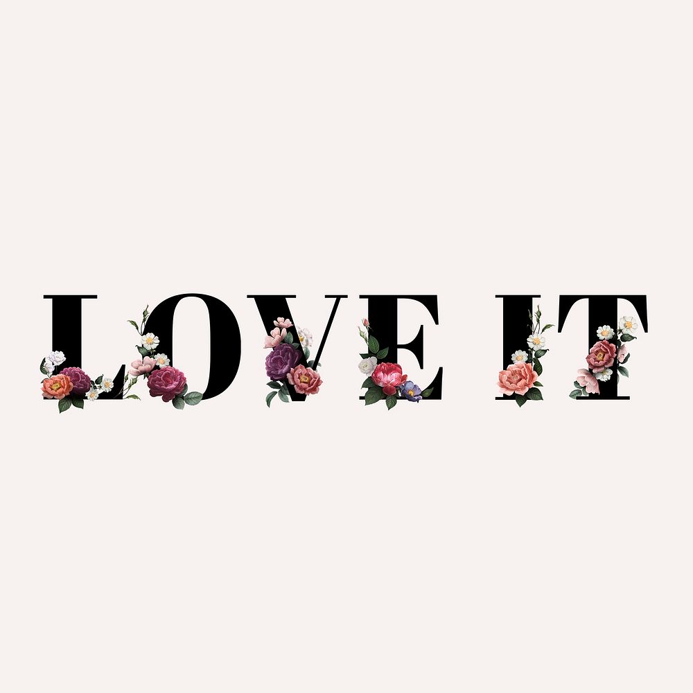 Floral love it word typography on a beige background