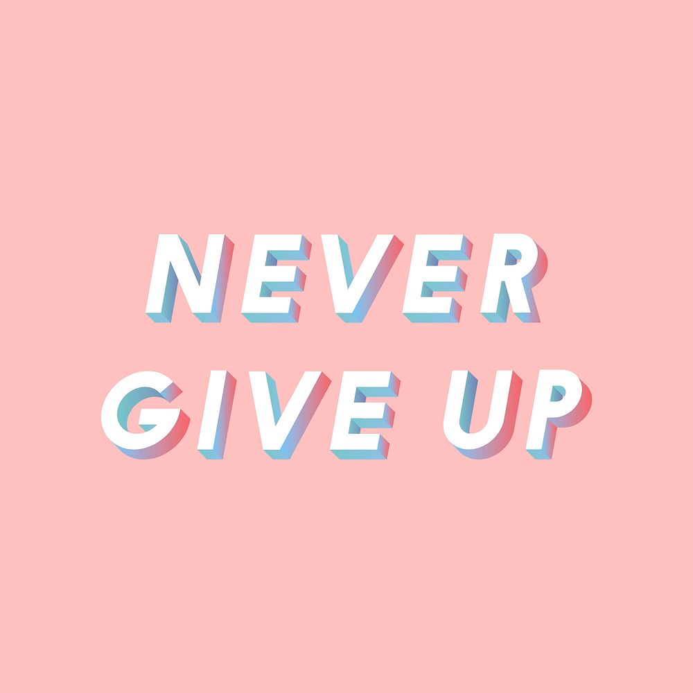 Never give up word art 3d isometric font typography