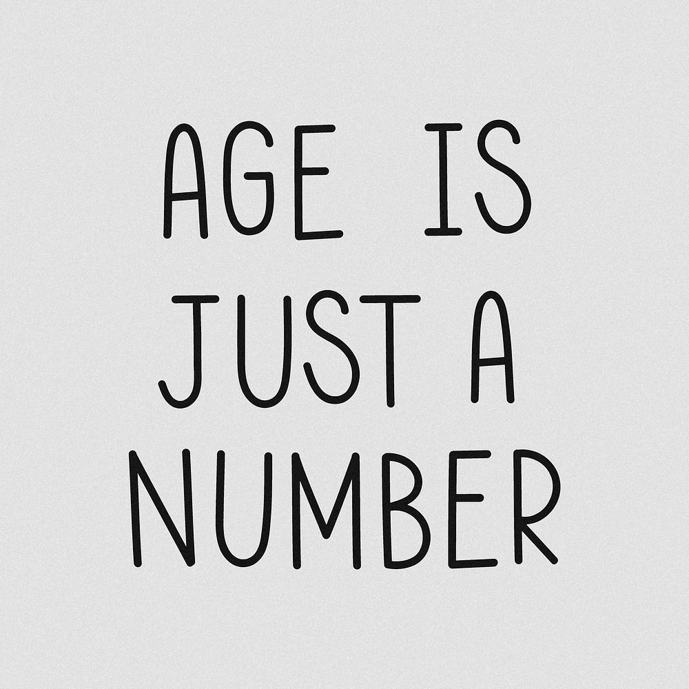 Age is just a number typography black and white