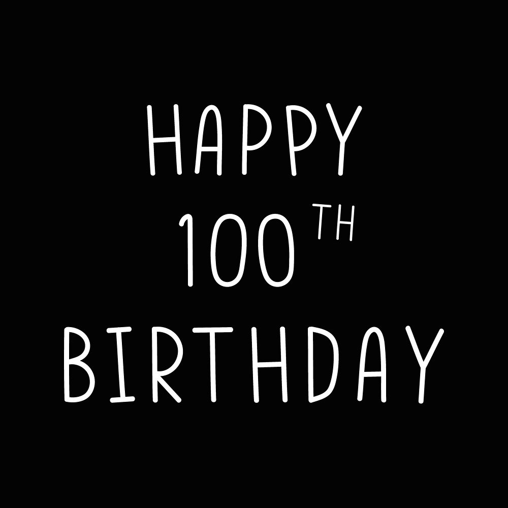 Happy 100th birthday typography black and white 
