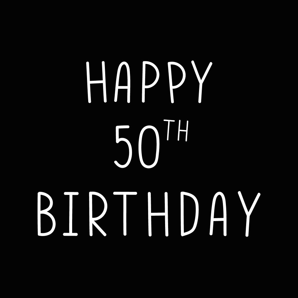 Happy 50th birthday typography black and white