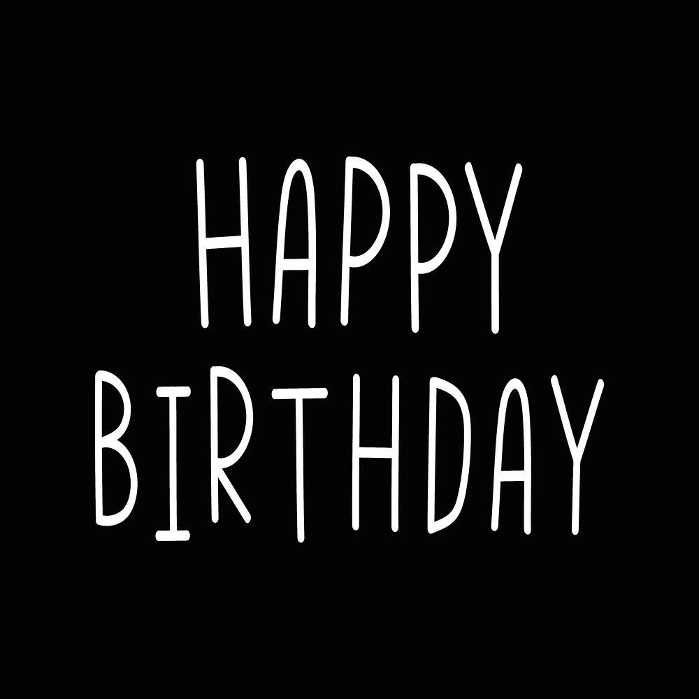 Happy birthday typography black and white