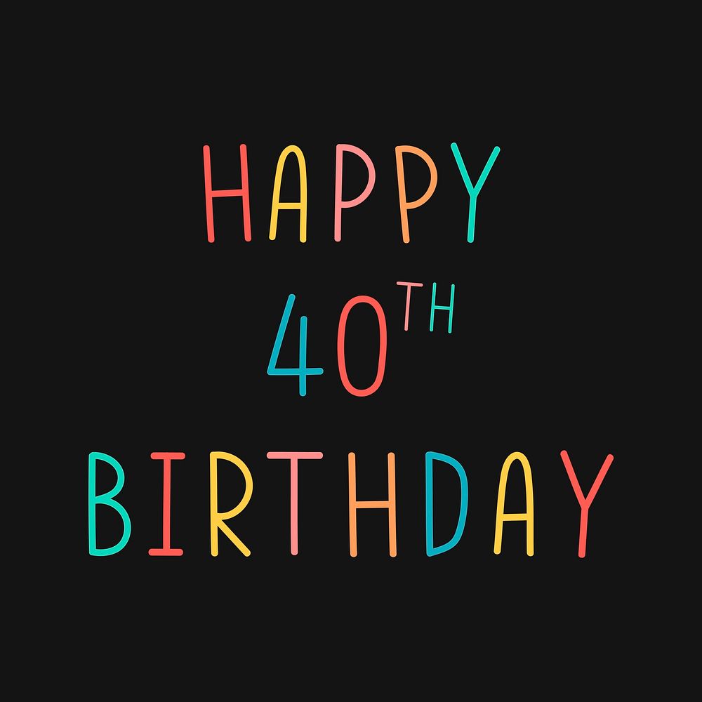 Colorful happy 40th birthday typography on a black background vector