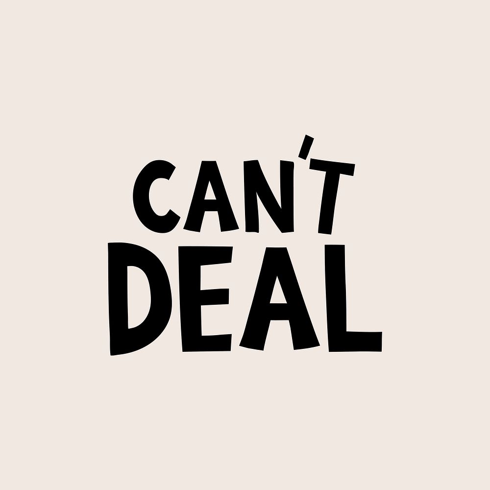 Black can't deal doodle typography on beige background vector
