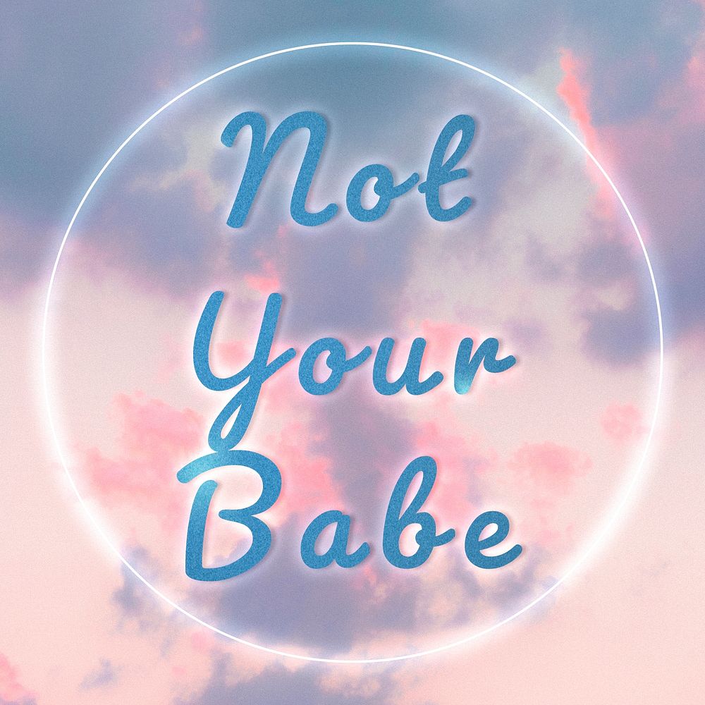 Not your babe neon glow typography
