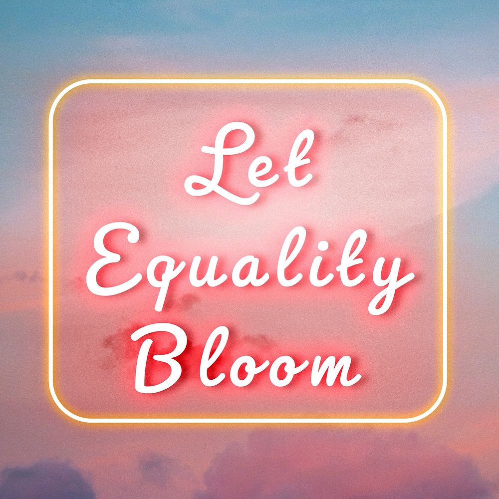 Let equality bloom neon glow typography