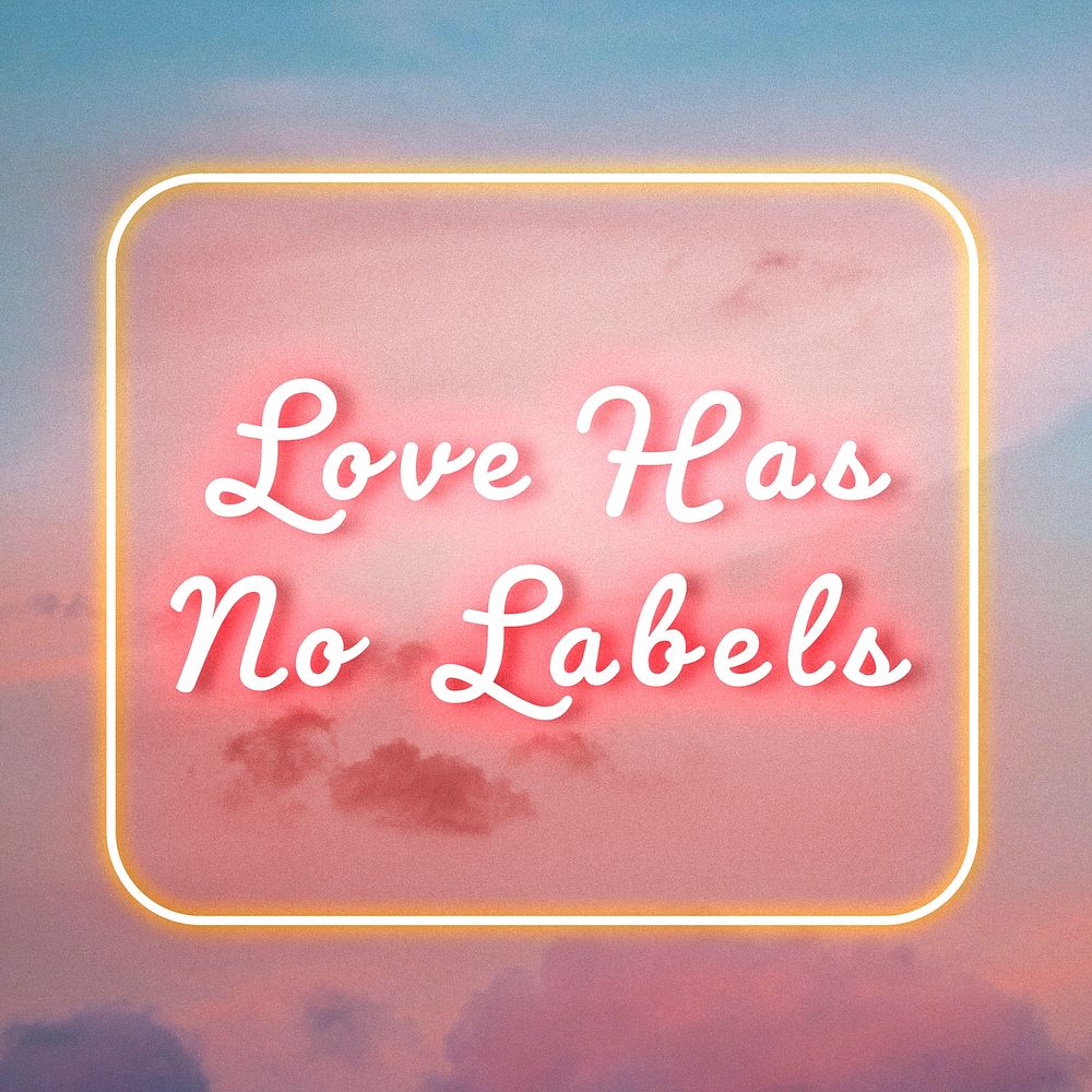 Love has no labels glow neon typography