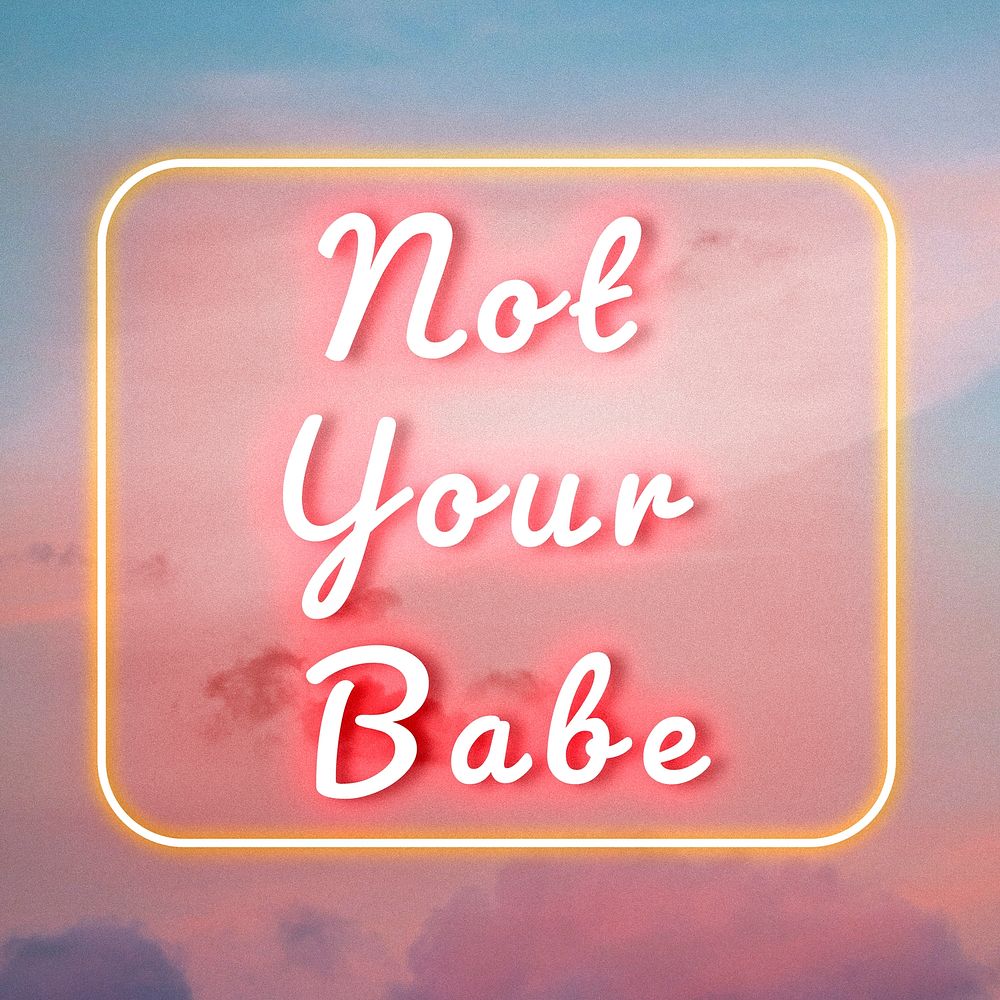 Not your babe neon glow typography