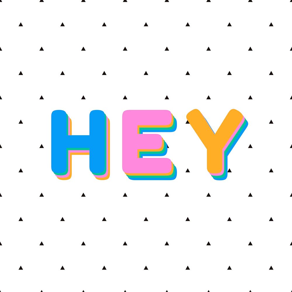 Hey greeting boldface typography vector