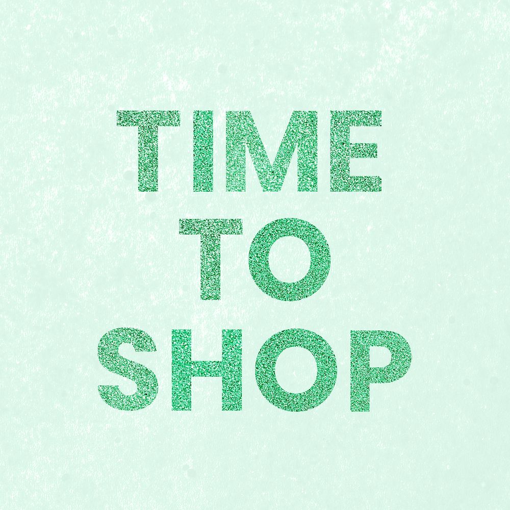 Sparkly Time to Shop green word typography textured background