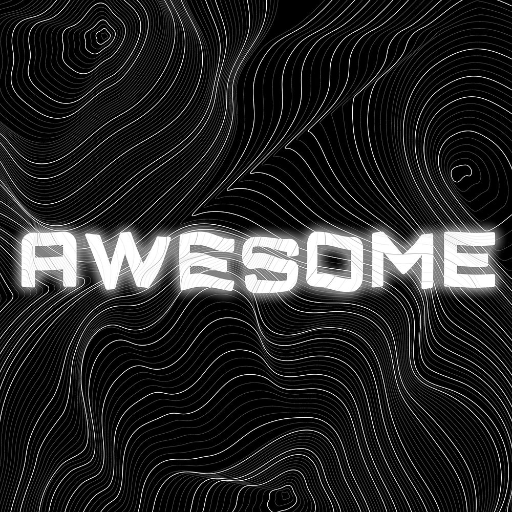White neon awesome word topographic typography on a black background