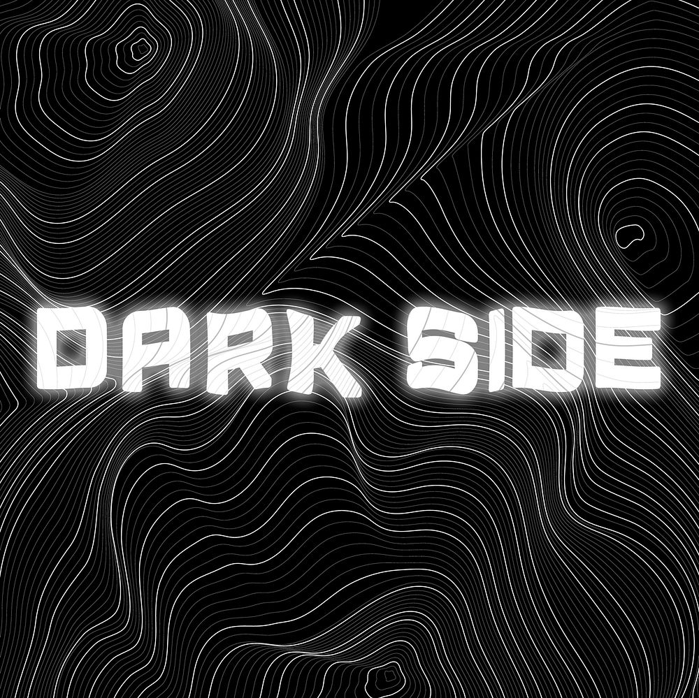 White neon dark side word topographic typography on a black background