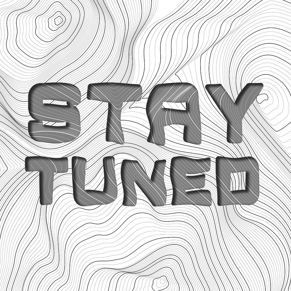 Dark gray stay tuned word typography on a white topographic background