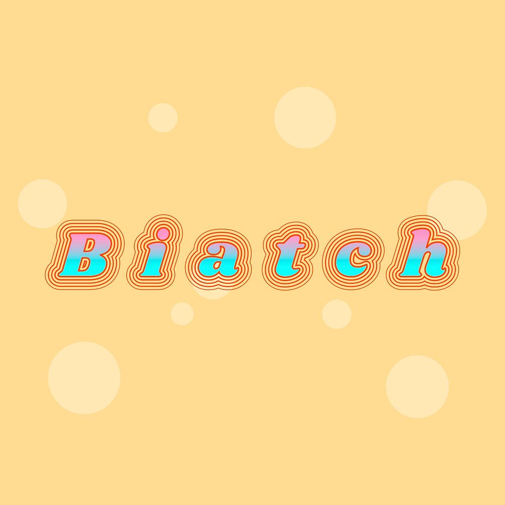 Colorful biatch funky psd typography