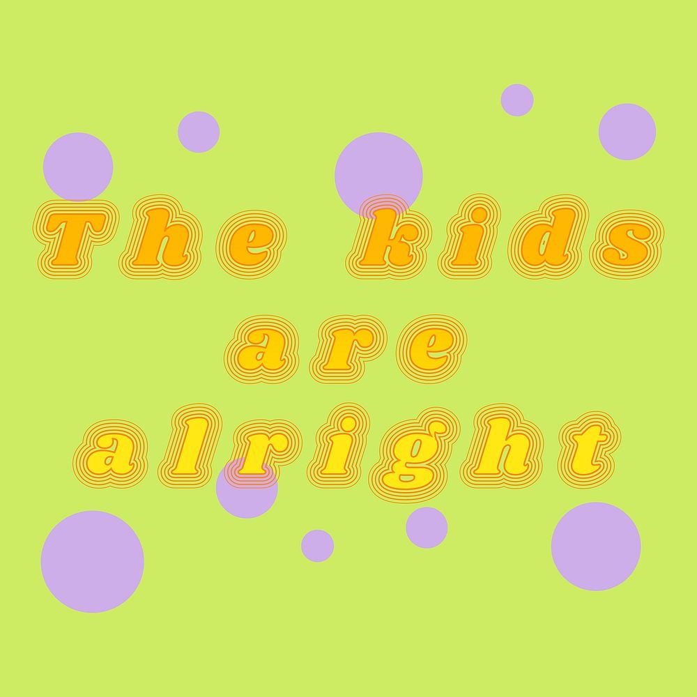 The kids are alright psd typography