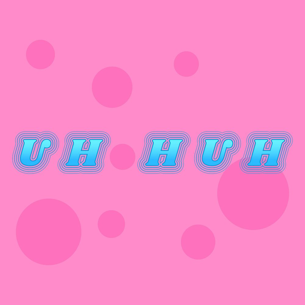 Uh huh funky psd typography