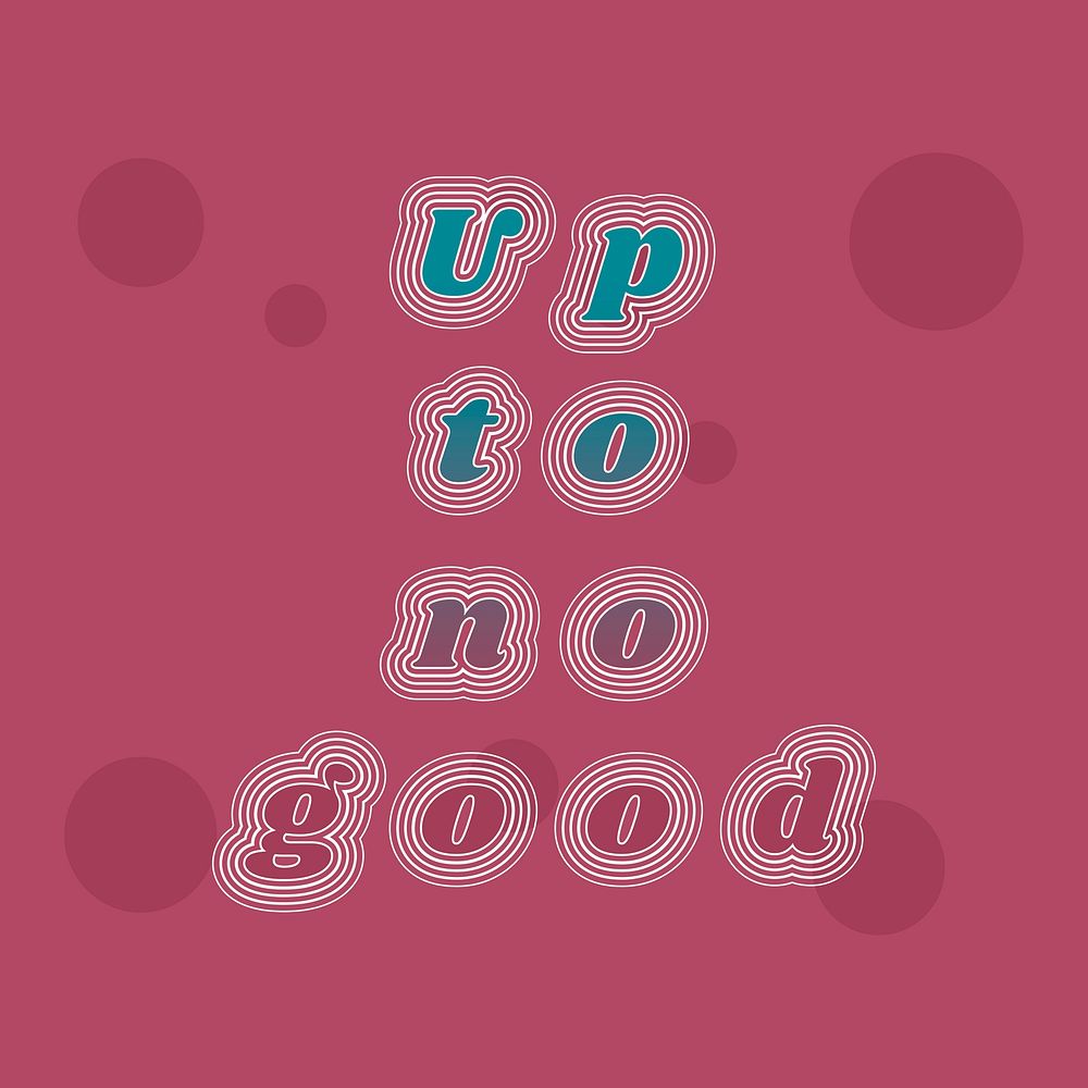 Up to no good typography