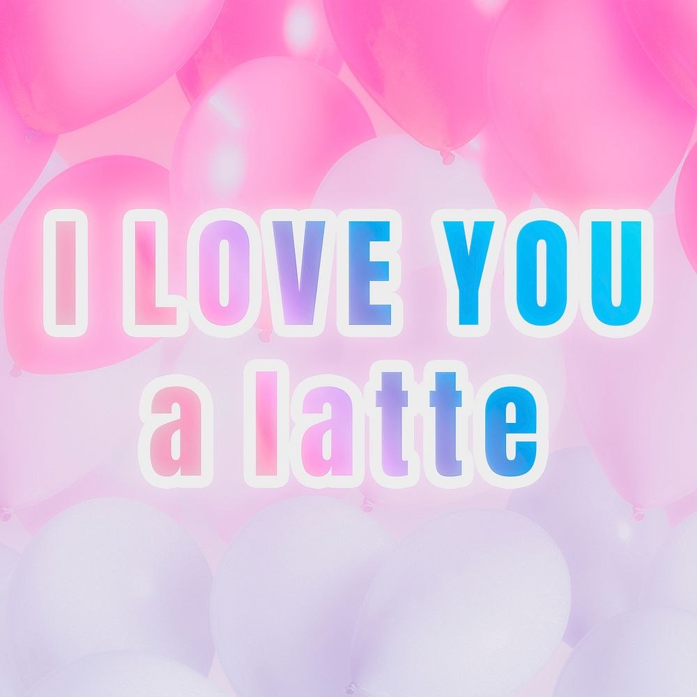 I love you a latte phrase pastel gradient typography quote