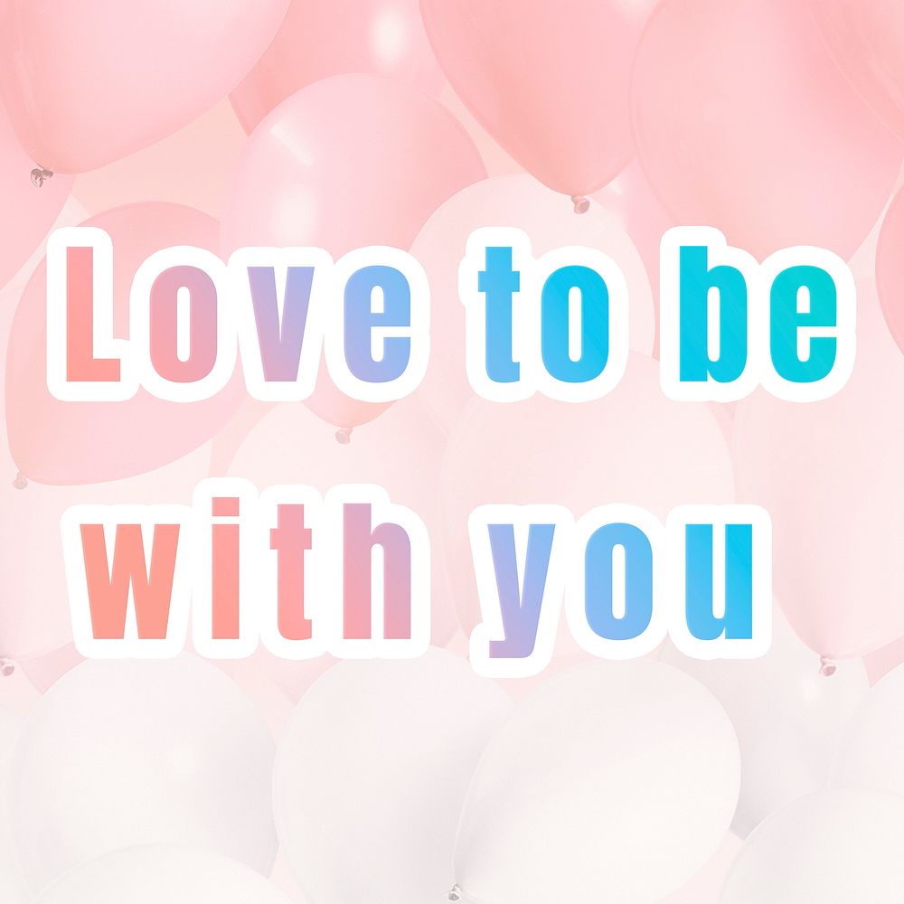 Love to be with you pastel gradient typography quote