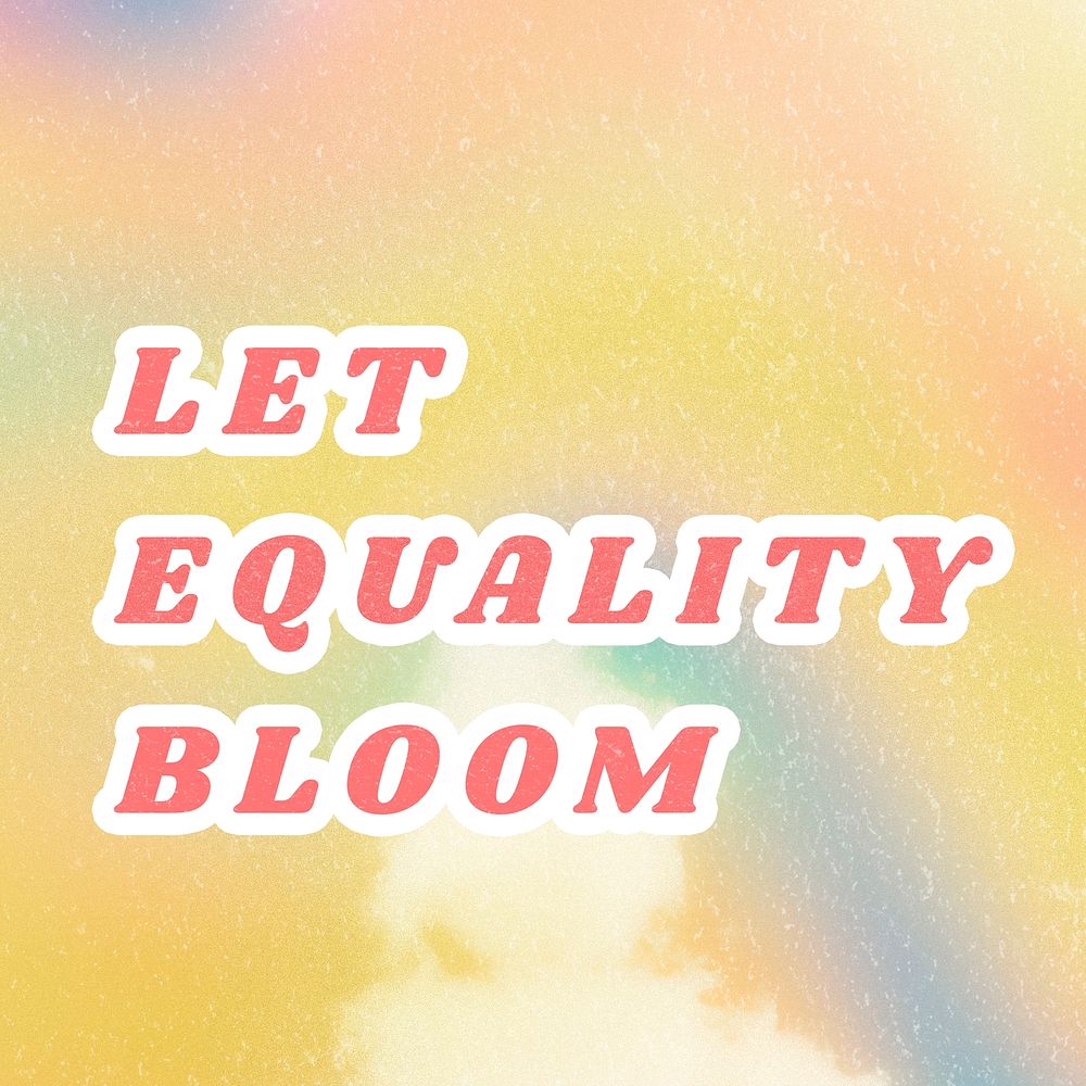 Yellow Let Equality Bloom quote typography foggy watercolor