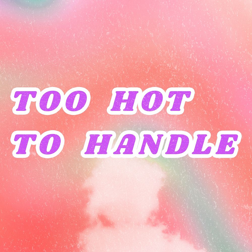 Too Hot to Handle pink quote dreamy watercolor illustration