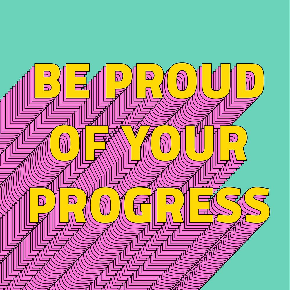 Be proud of your progress layered typography word