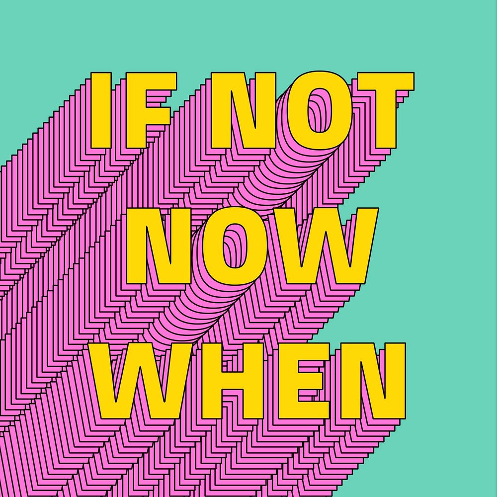 If not now when layered text typography retro word