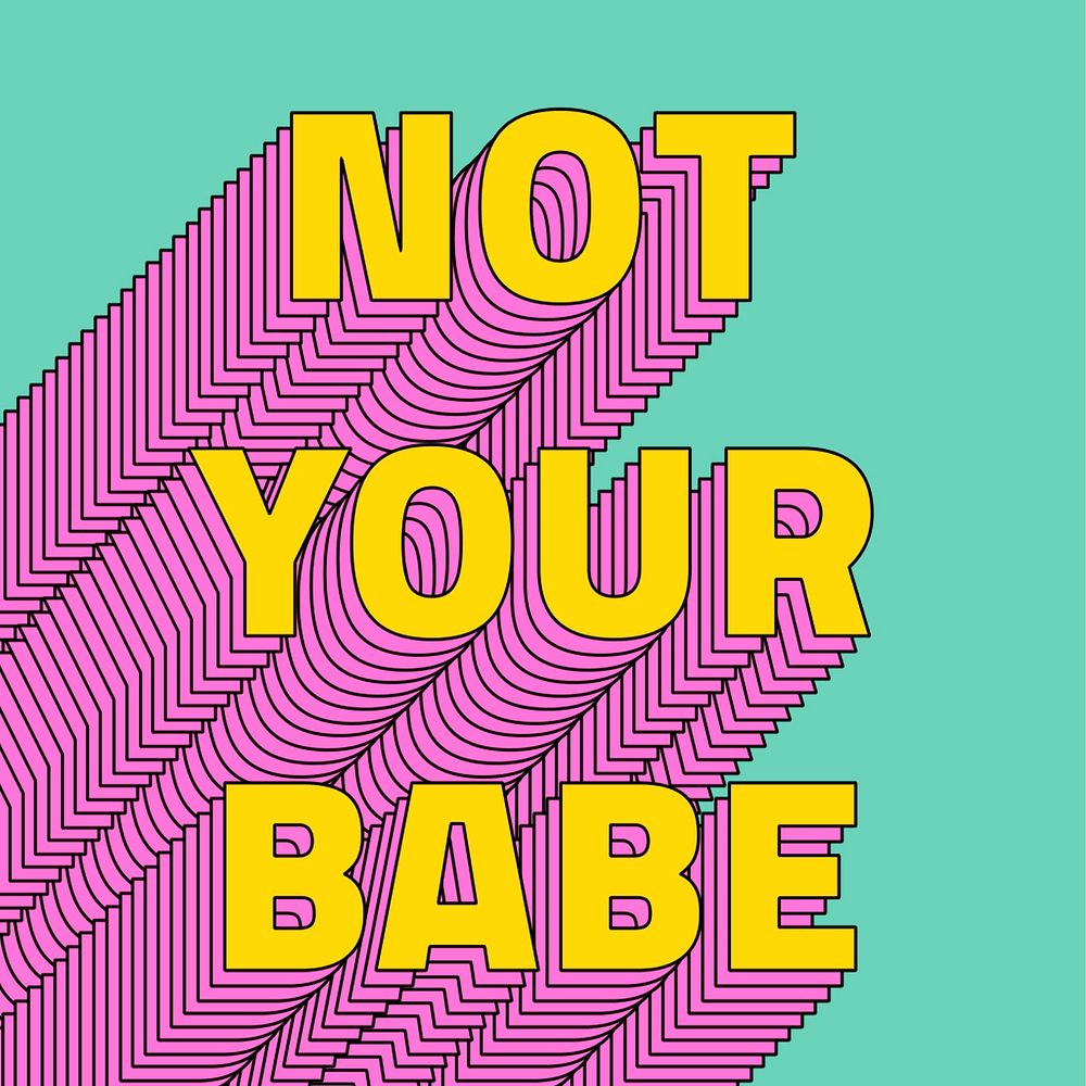 Not your babe layered text typography retro phrase