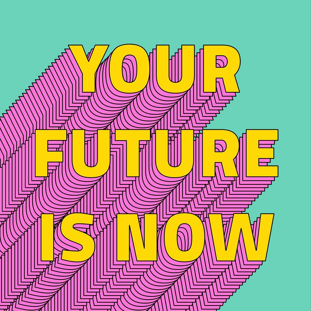 Your future is now layered text typography retro word