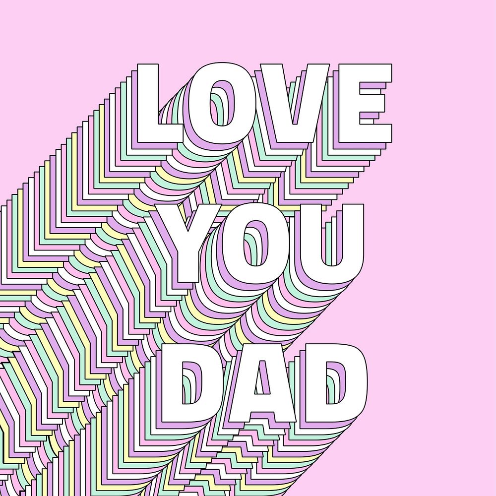 Love you dad word layered typography