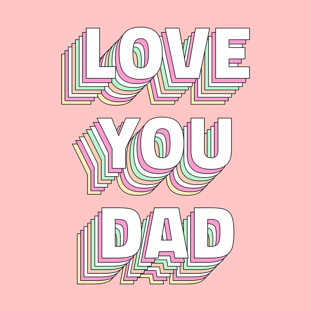Love you dad layered message typography word
