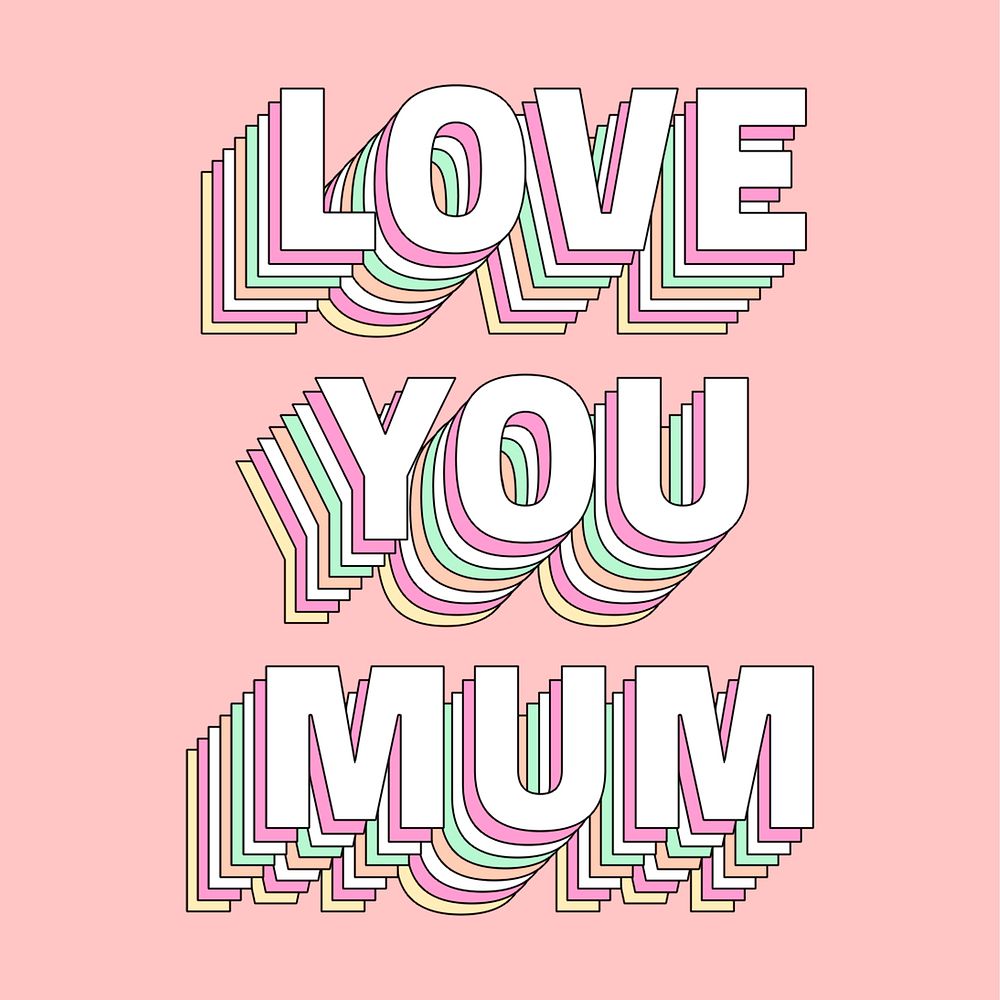 Love you mum layered text typography word
