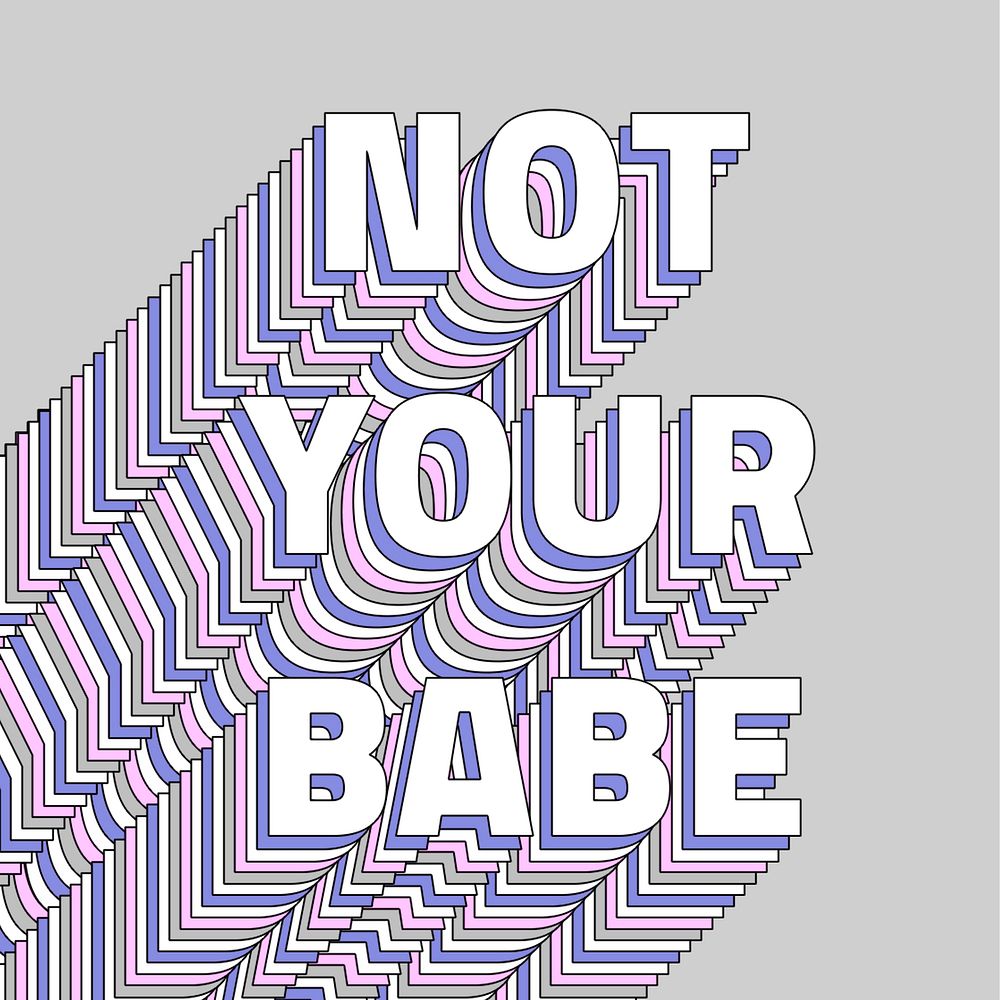 Not your babe layered typography retro word