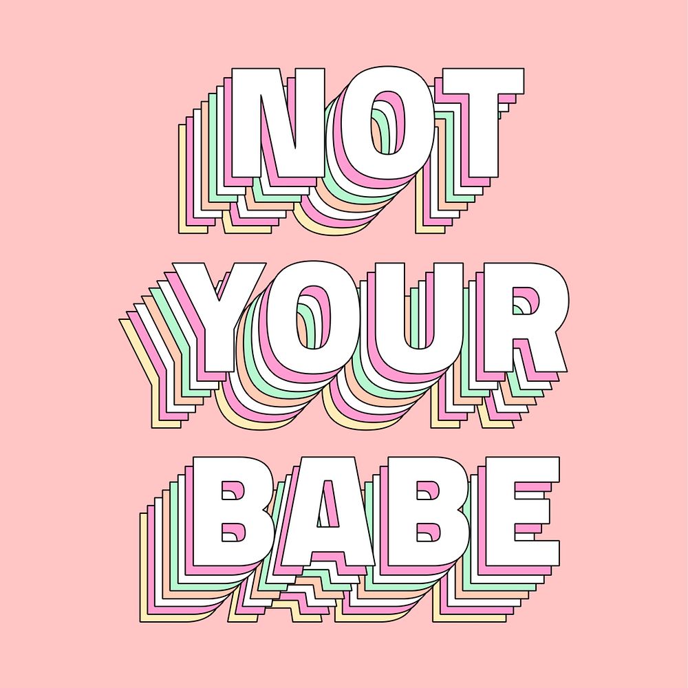 Not your babe layered message typography retro word