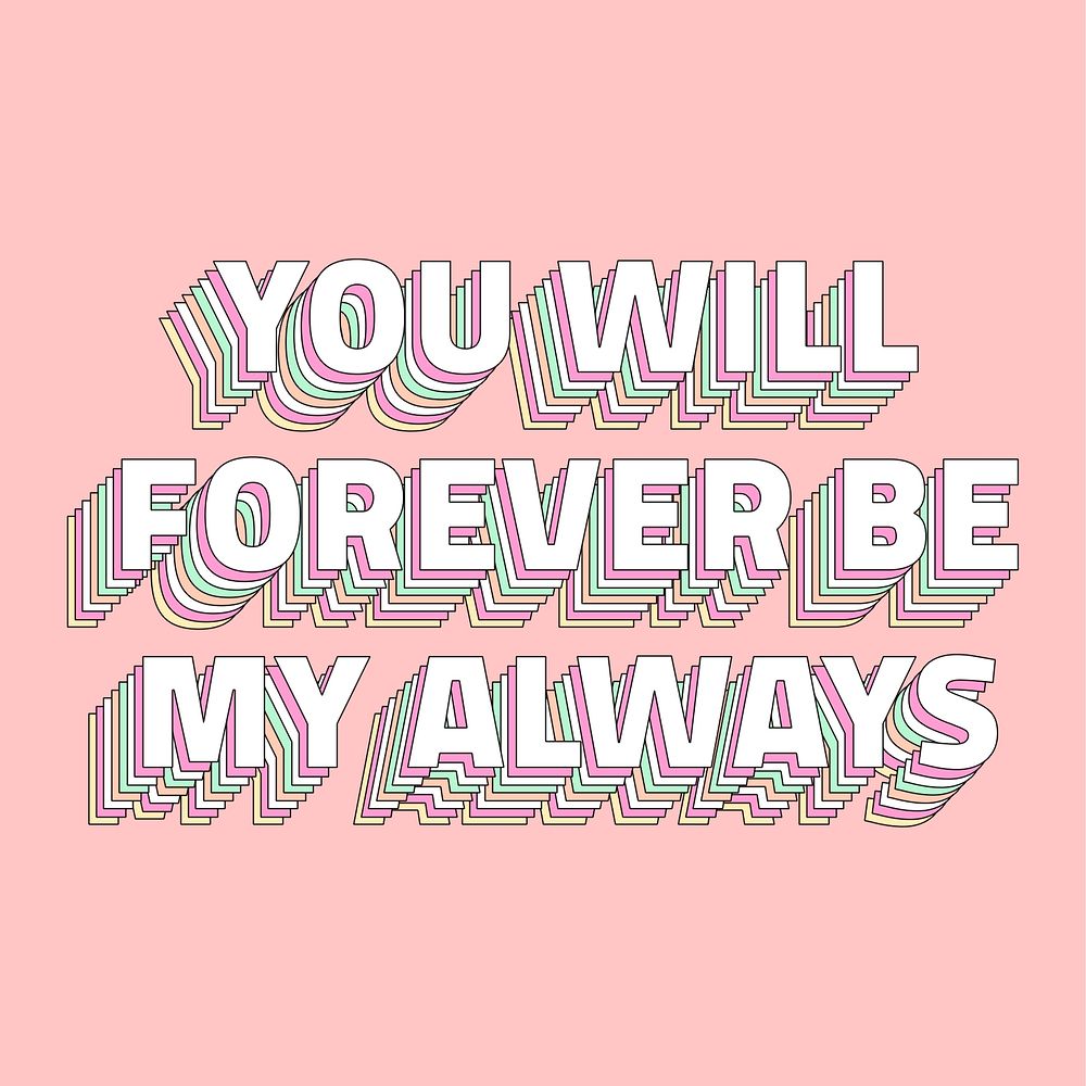 You will forever be my always layered typography retro word