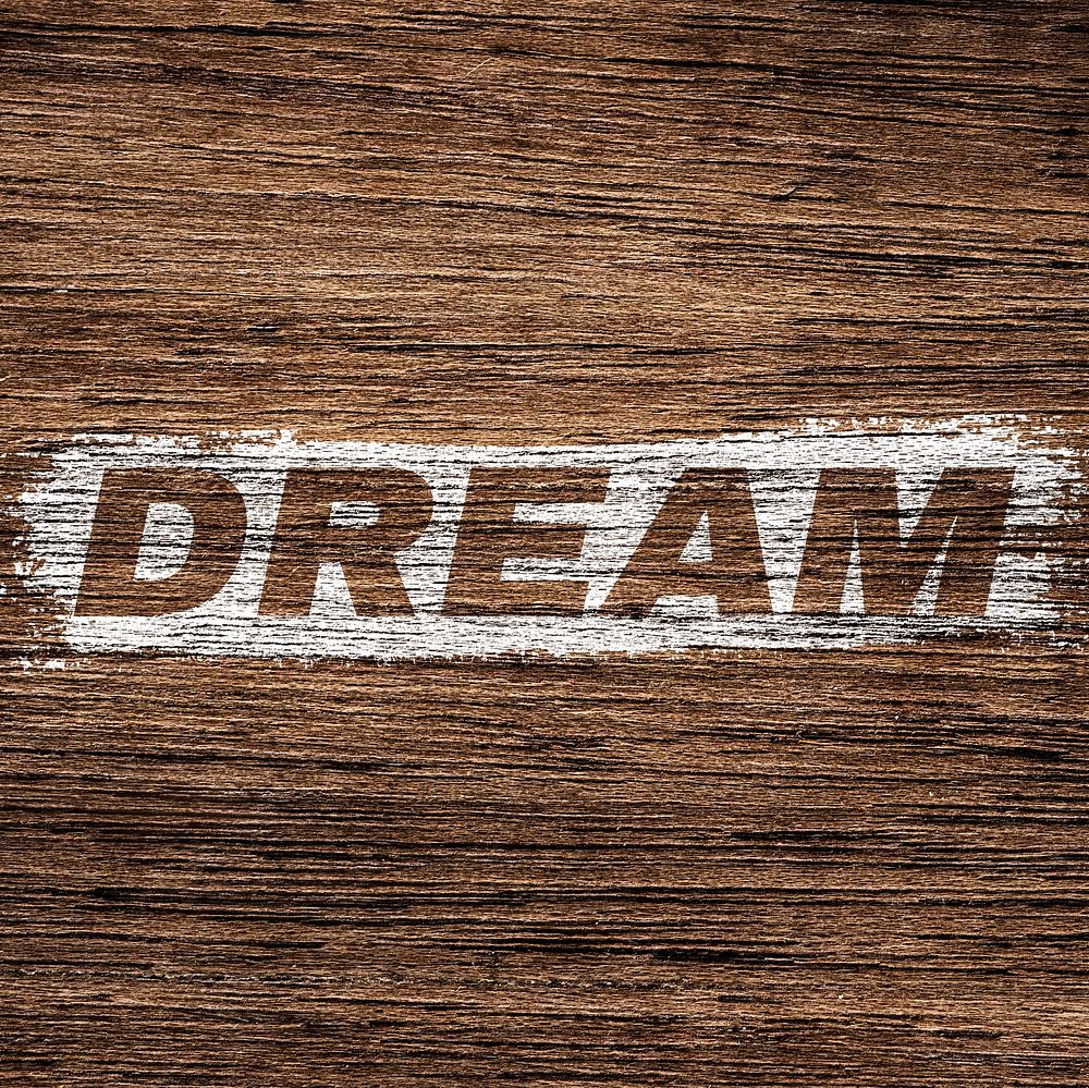 Dream printed text typography rustic wood texture