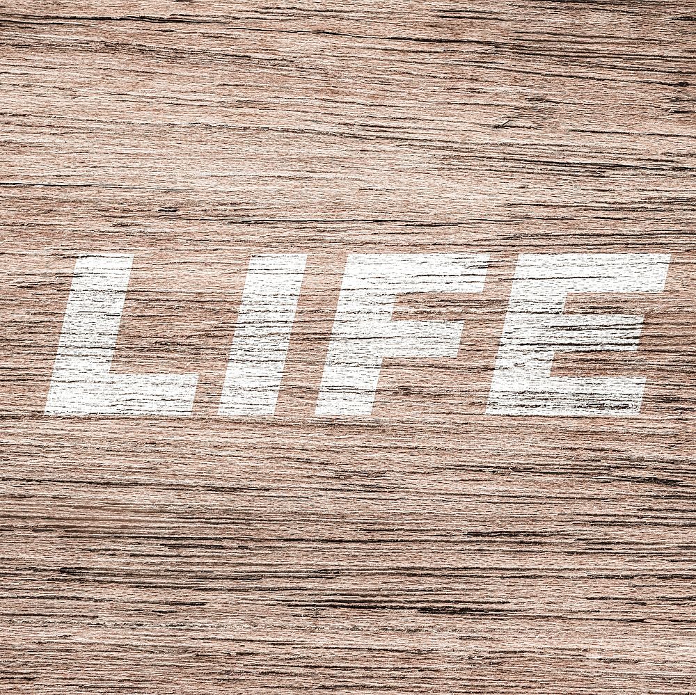 Life printed text rustic wood texture